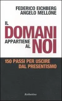 Promozione Esclusiva Il domani appartiene al noi. 150 passi per uscire dal presentismo