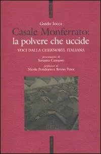 Casale Monferrato la polvere che uccide. Voci dalla Chernobyl italiana Sconto
