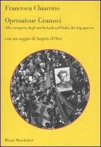 Operazione Gramsci. Alla conquista degli intellettuali nell‘Italia del dopoguerra Offerta Lampo