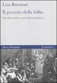 Il governo della follia. Ospedali, medici e pazzi nell‘età moderna Pagamento Sicuro