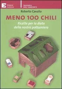 Meno 100 chili. Ricette per la dieta della nostra pattumiera Subito Disponibile