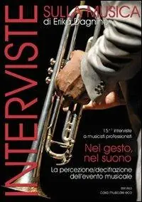 Compra Adesso Interviste sulla musica. Nel gesto, nel suono. 16 interviste a musicisti professionisti. La percezione-decifrazione dell‘evento musicale