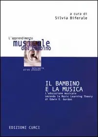 Il bambino e la musica. L‘educazione musicale secondo la music learning theory di Edwin E. Gordon Ordina Subito