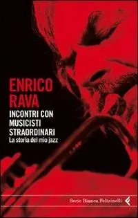 Incontri con musicisti straordinari. La storia del mio jazz Ultime Pezzi