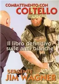 Acquista Ora Combattimento con coltello. Il libro definitivo sulle armi bianche