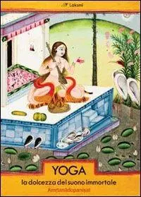 Yoga. La dolcezza del suono immortale. Amritanadopanishat Soddisfatti O Rimborsati