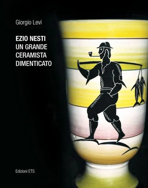 Spedito Oggi Ezio Nesti. Un grande ceramista dimenticato