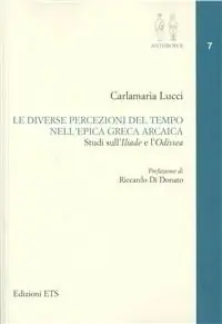Nuovo Arrivo Le diverse percezioni del tempo nell‘epica greca arcaica. Studi sull‘Iliade e l‘Odissea