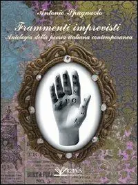 Frammenti imprevisti. Antologia della poesia italiana contemporanea Consegna Rapida