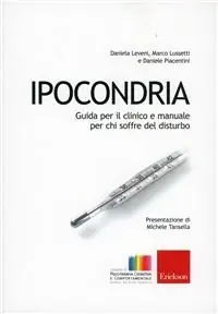 Spedito Oggi Ipocondria. Guida per il clinico e manuale per chi soffre del disturbo