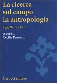 Bestseller La ricerca sul campo in antropologia. Oggetti e metodi