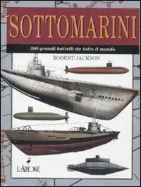 Sconto Sottomarini. 300 grandi battelli da tutto il mondo. Ediz. illustrata