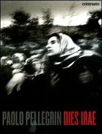 Ultime Pezzi Paolo Pellegrin. Dies irae. Ediz. illustrata