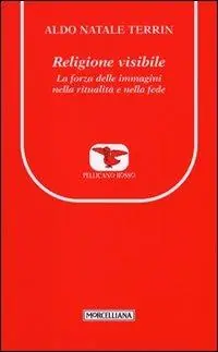 Offerta Limitata Religione visibile. La forza delle immagini nella ritualità e nella fede