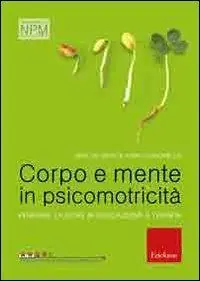 Ultimissimo Modello Corpo e mente in psicomotricità. Pensare l‘azione in educazione e terapia