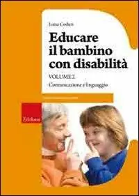 Ultima Occasione Educare il bambino con disabilità. Vol. 2 Comunicazione e linguaggio