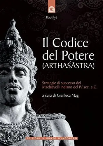 Saldi Il codice del potere (Arthasastra). Strategie di successo del Machiavelli indiano del IV sec. a.C.