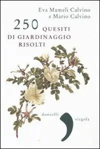 250 quesiti di giardinaggio risolti Soddisfatti O Rimborsati