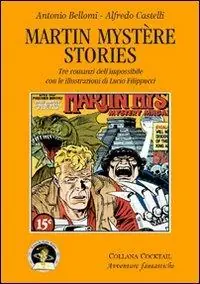 Ultimissimo Modello Martin Mystère stories. Tre romanzi dell‘impossibile