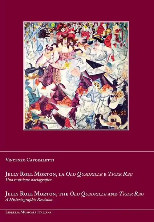 Ultima Occasione Jelly Roll Morton, la Old Quadrille e Tiger Rag. Una revisione storiografica. Ediz. italiana e inglese