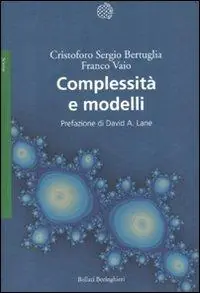 Complessità e modelli. Un nuovo quadro interpretativo per la modellizzazione nelle scienze della natura e della società Nuova Collezione