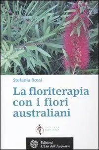 Consegna Rapida La floriterapia oltre Bach. I fiori australiani. Vol. 2