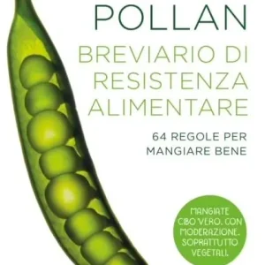 Breviario di resistenza alimentare. 64 regole per mangiare bene Nuova Collezione