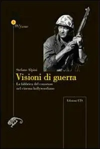 Offerta Limitata Visioni di guerra. La fabbrica del consenso nel cinema hollywoodiano