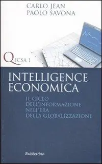 Intelligence economica. Il ciclo dell‘informazione nell‘era della globalizzazione Spedito Oggi