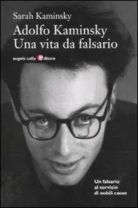 Esclusivo Adolfo Kaminsky. Una vita da falsario