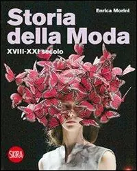 Storia della moda XVIII-XXI secolo. Ediz. illustrata Spedizione Espresso