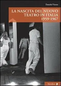 Solo Oggi La nascita del nuovo teatro in Italia 1956-1967