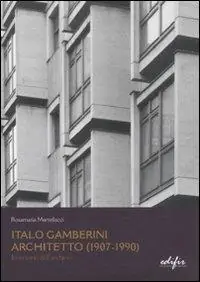 Quantità Limitata Italo Gamberini. Architetto (1907-1990). Inventario dell‘archivio