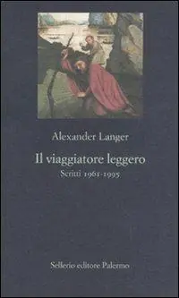 Nuova Collezione Il viaggiatore leggero. Scritti (1961-1995)