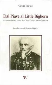 Più Venduto Dal Piave al Little Bighorn. La straordinaria storia del conte Carlo Camillo di Rudio