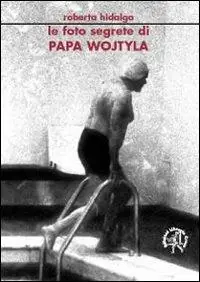 Spedito Oggi Le foto segrete di papa Wojtyla