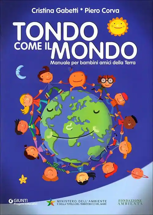 Tondo come il mondo. Manuale per bambini amici della Terra Prezzo Scontato