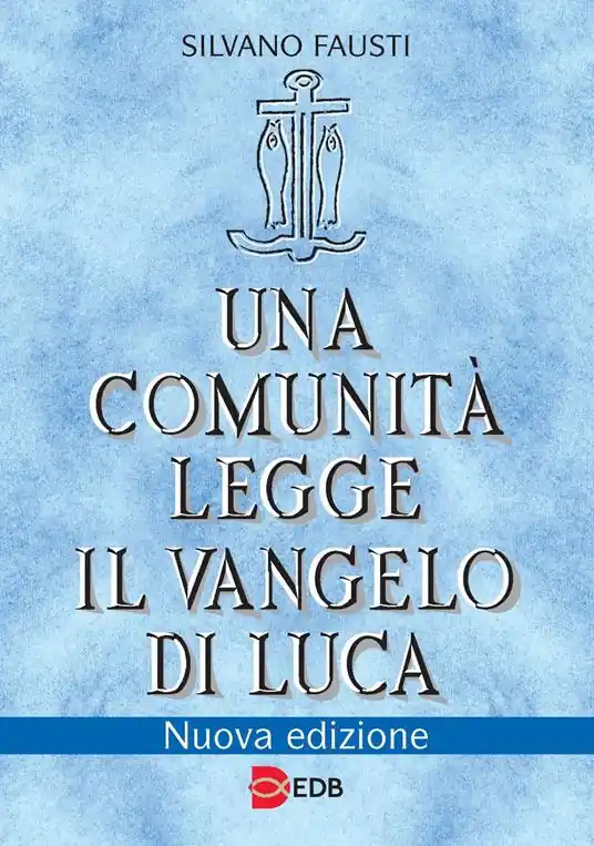 Must-Have Una comunità legge il Vangelo di Luca. Nuova ediz.