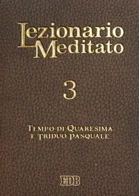 Scelto Dai Clienti Lezionario meditato. Vol. 3 Quaresima. Triduo pasquale