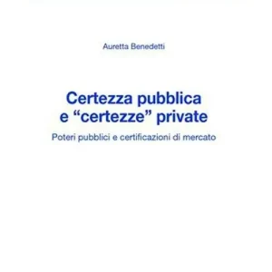 Certezza pubblica e «certezze» private. Poteri pubblici e certificazioni di mercato Offerta