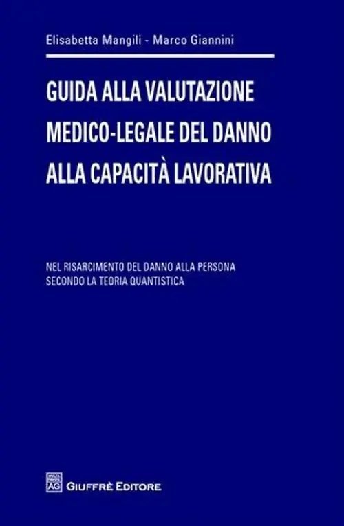 Offerta Del Giorno Guida alla valutazione medico-legale del danno alla capacità lavorativa. Nel risarcimento del danno alla persona secondo la teoria quantistica