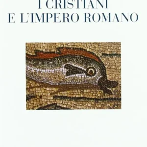 Prezzo Di Fabbrica I cristiani e l‘impero romano