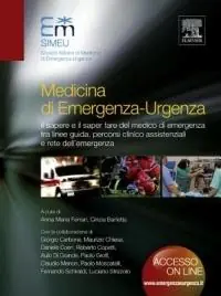 Compra Adesso Medicina di emergenza-urgenza. Il sapere e il saper fare del medico di emergenza tra linee-guida, percorsi clinico assistenziali e rete dell‘emergenza