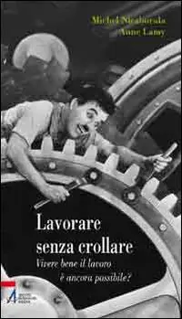 Consegna Rapida Lavorare senza crollare. Vivere bene il lavoro è ancora possibile?