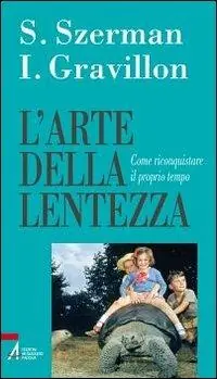 L‘arte della lentezza. Come riconquistare il proprio tempo Professionale