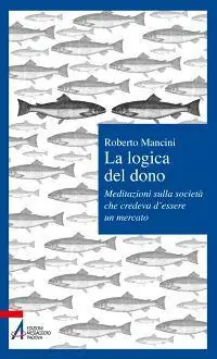 La logica del dono. Meditazioni sulla società che credeva d‘essere un mercato Popolare