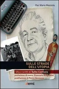 Bestseller Sulle strade dell‘utopia. Vita e scritti di Tullio Contiero