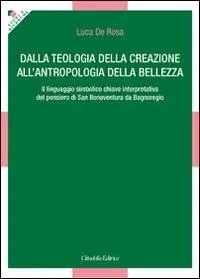 Promozione Dalla teologia della creazione all‘antropologia della bellezza. Il linguaggio simbolico chiave interpretativa del pensiero di San Bonaventura da Bagnoregio