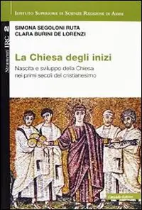 La Chiesa degli inizi. Nascita e sviluppo della Chiesa nei primi secoli del cristianesimo Prezzo Ridotto