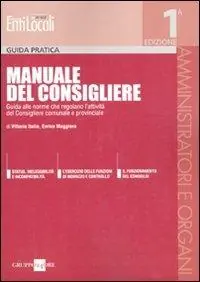 Offerta Speciale Manuale del Consigliere. Guida alle norme che regolano l‘attività del Consigliere comunale e provinciale